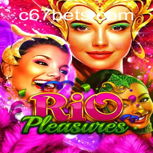 Descubra o Novo Universo do Jogo RioPleasures com C67.COM